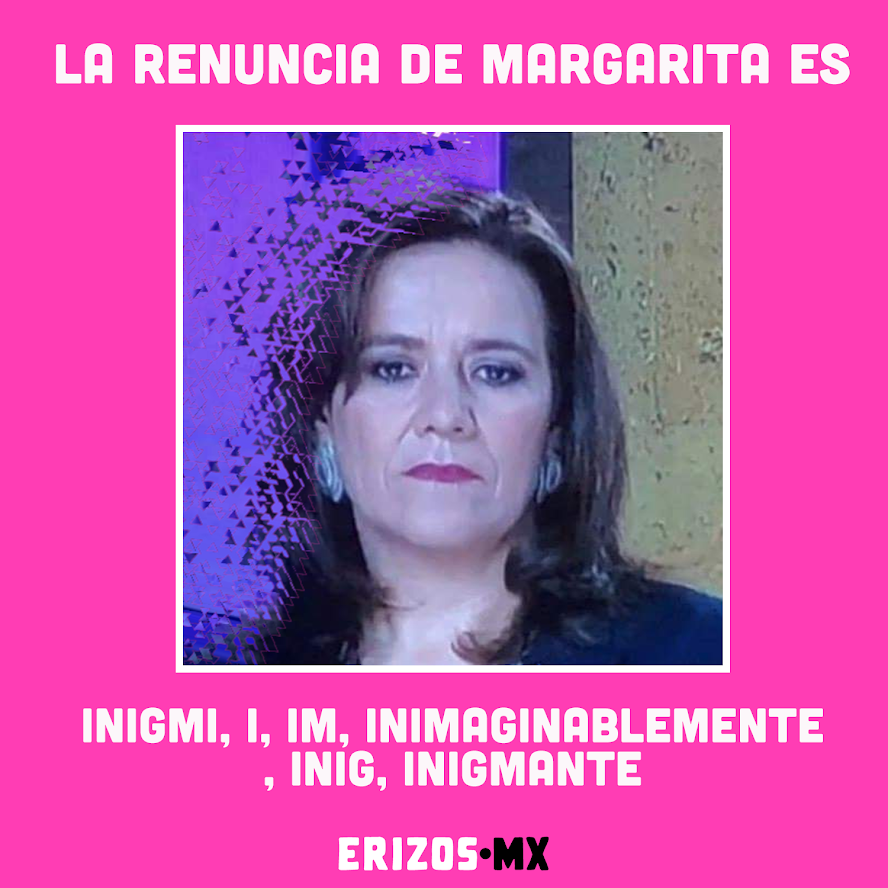 Memes renuncia margarita calderon