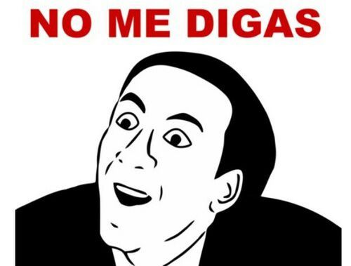 Meme no me digas