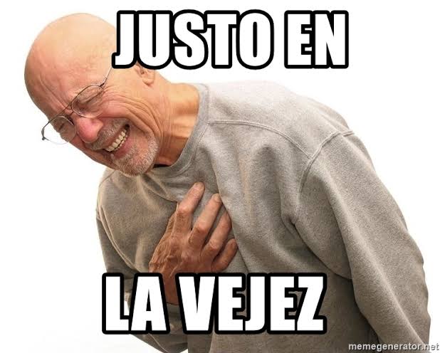 Meme justo en la vejez