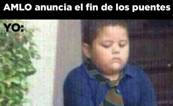 Memes con los puentes no por iniciativa de AMLO