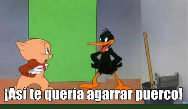 Meme así te quería agarrar