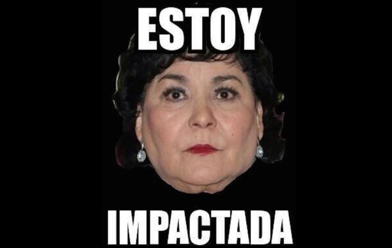 meme carmen salinas estoy impactada