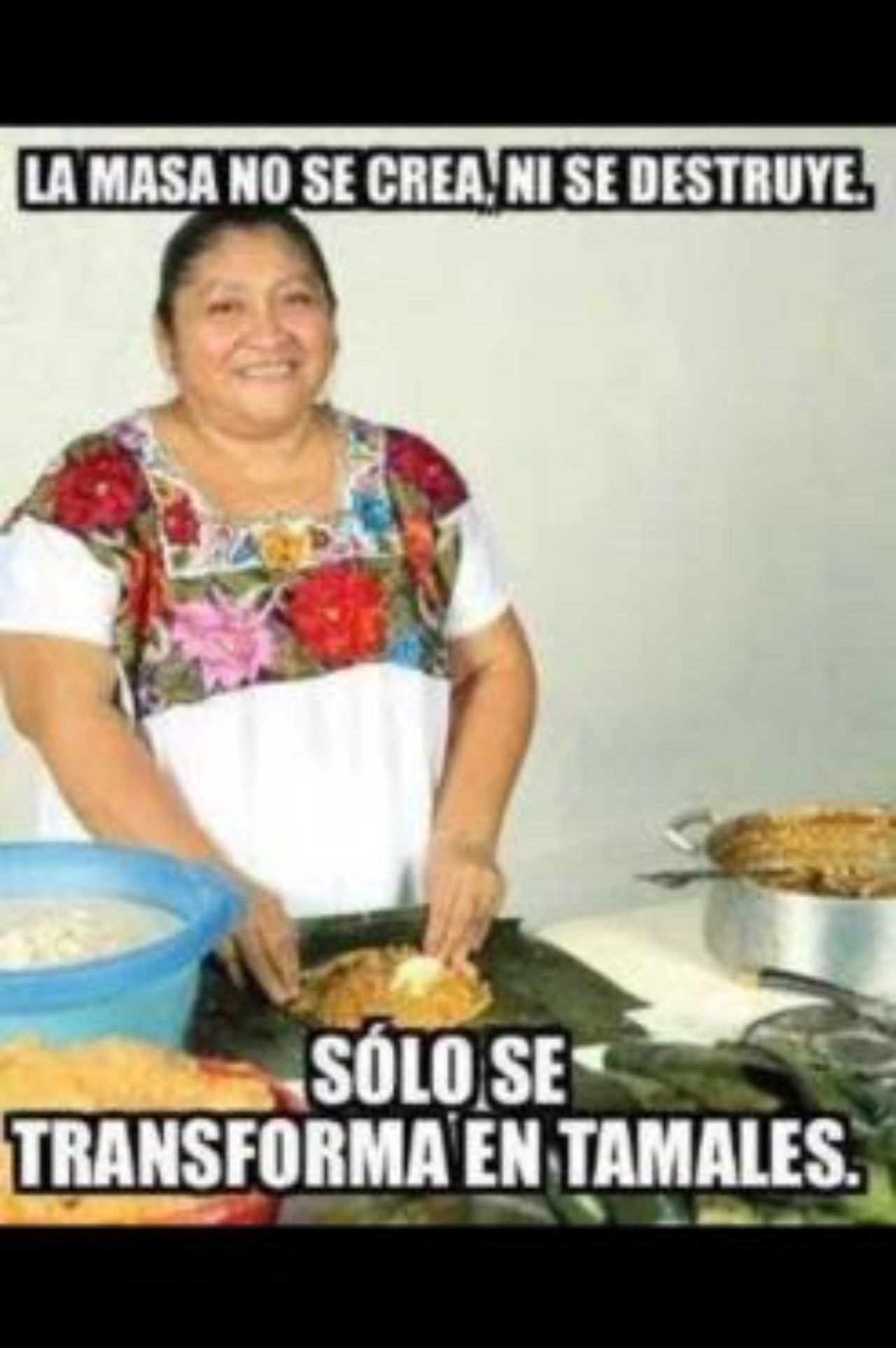 masa no se crea se transforma tamales