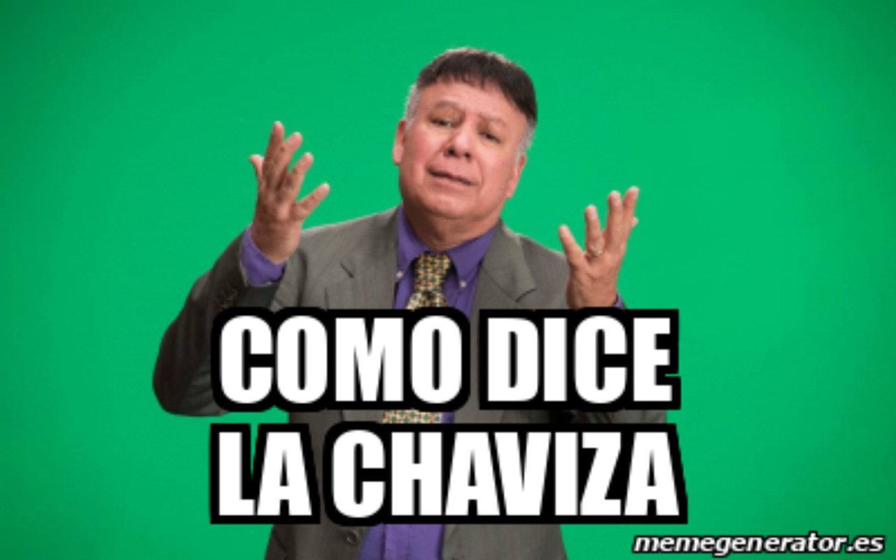 Meme como dice la chaviza