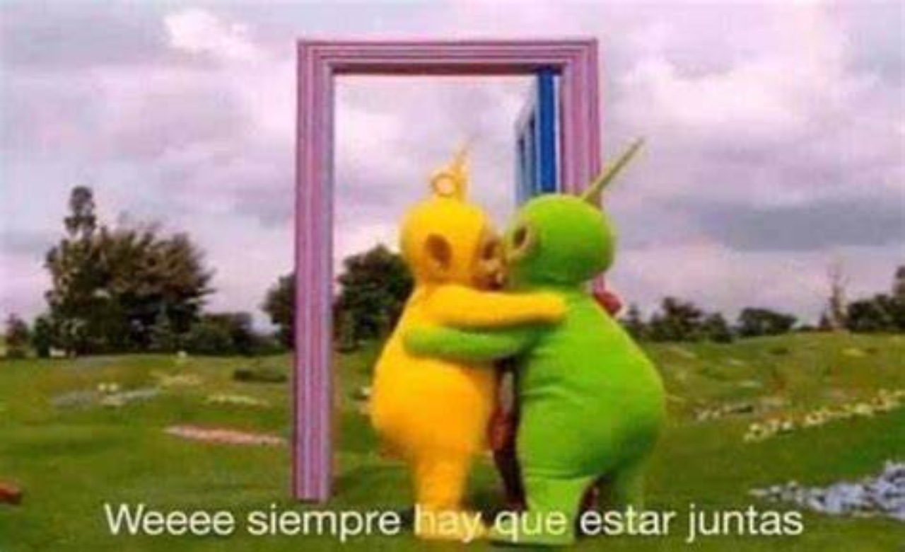 Meme siempre hay que estar juntas